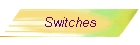 Switches